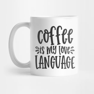 Coffee Is My Love Language Mug